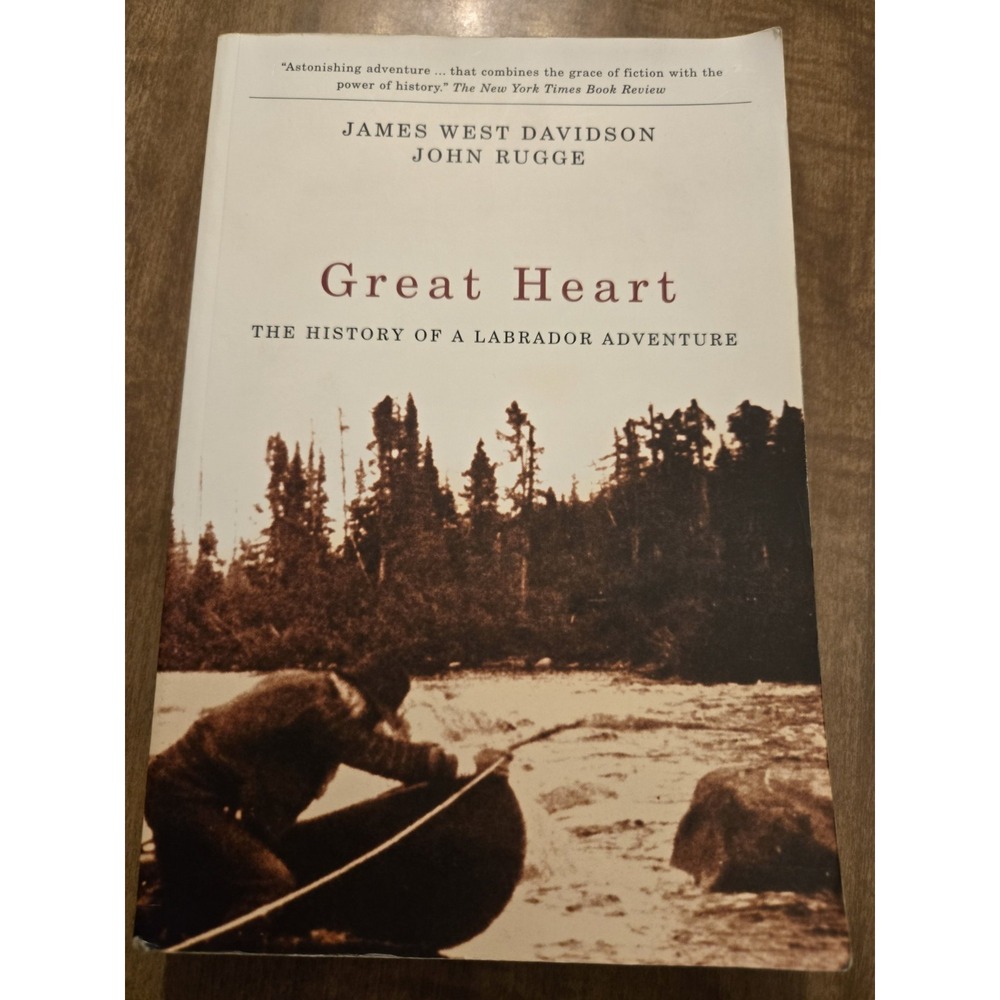 Great Heart: The History of a Labrador Adventure James West Davidson John Rugge